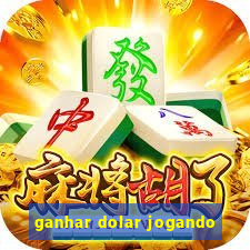 ganhar dolar jogando